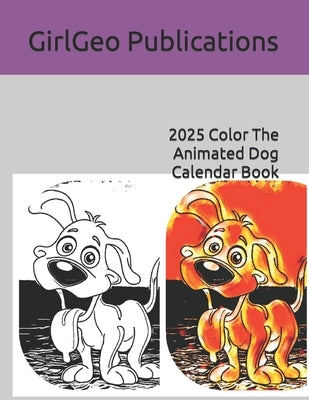 2025 Color The Animated Dog Calendar Book by Publishing, Gilmore