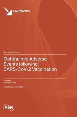 Ophthalmic Adverse Events following SARS-CoV-2 Vaccination by Singh, Rohan Bir