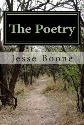 The Poetry: A Book of Poetry by Boone, Jesse