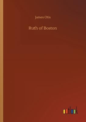 Ruth of Boston by Otis, James