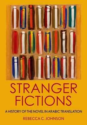 Stranger Fictions by Johnson, Rebecca C.