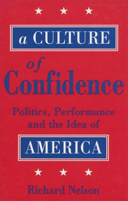 A Culture of Confidence by Nelson, Richard