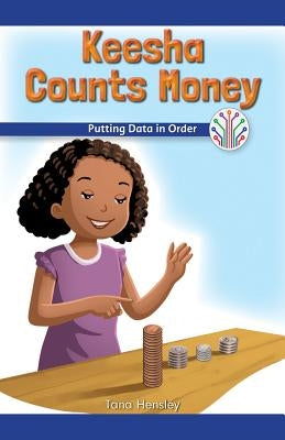 Keesha Counts Money: Putting Data in Order by Hensley, Tana