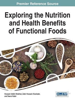Exploring the Nutrition and Health Benefits of Functional Foods by Shekhar, Hossain Uddin