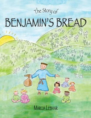 The Story of Benjamin's Bread by Lebhar, Marcia