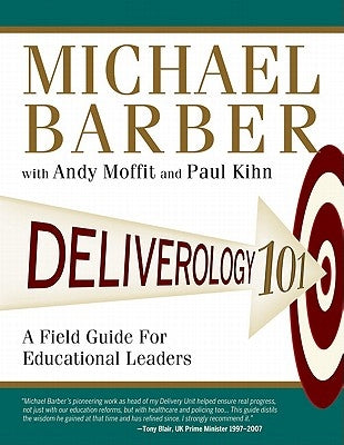 Deliverology 101: A Field Guide for Educational Leaders by Barber, Michael