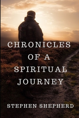 Chronicles of a Spiritual Journey by Shepherd, Stephen