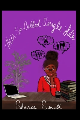 This So-Called Single Life by Smith, Sharee Antoinette