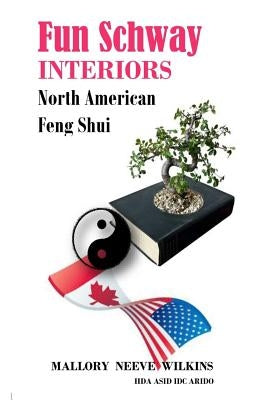 Fun Schway Interiors North American Feng Shui by Wilkins, M. L.