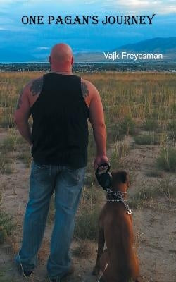 One Pagan's Journey by Freyasman, Vajk