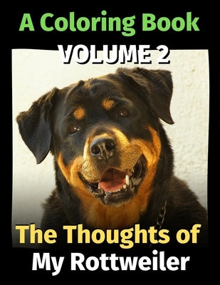 The Thoughts of My Rottweiler: A Coloring Book Volume 2 by Publishing, Brightview