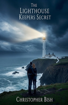 The Lighthouse Keepers Secret by Bish, Christopher