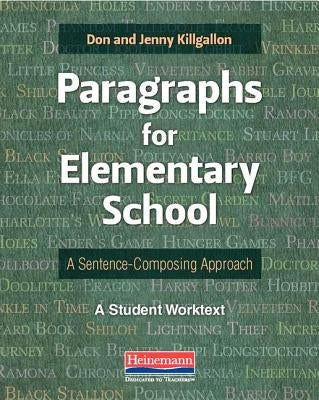 Paragraphs for Elementary School: A Sentence-Composing Approach: A Student Worktext by Killgallon, Donald