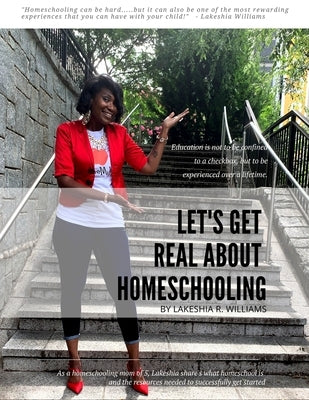 Let's Get Real About Homeschooling Audio eBook by Williams, Lakeshia