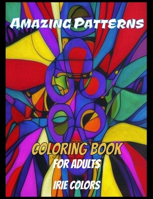 Adult Coloring Book Abstract: A Coloring Book with Fun, Easy, and Relaxing Coloring Pages by Colors, Irie
