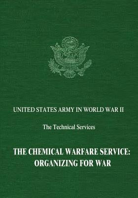 The Chemical Warfare Service: Organizing for War by Fisher, George J. B.