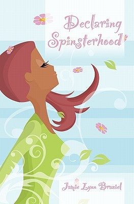 Declaring Spinsterhood by Braziel, Jamie Lynn