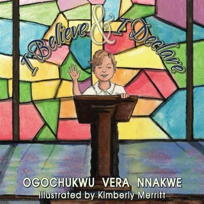 I Believe and I Declare by Merritt, Kimberly