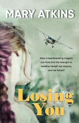Losing You by Atkins, Mary
