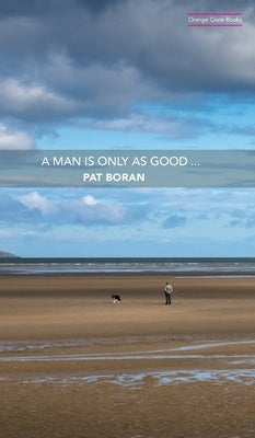 A Man Is Only As Good by Boran, Pat