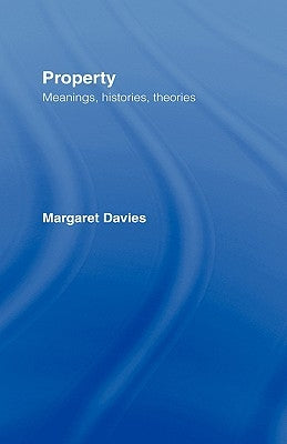 Property: Meanings, Histories, Theories by Davies, Margaret