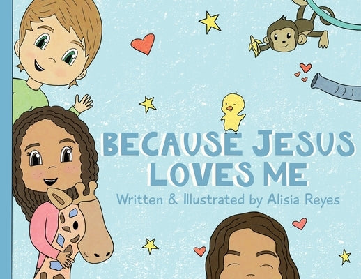 Because Jesus Loves Me by Reyes, Alisia