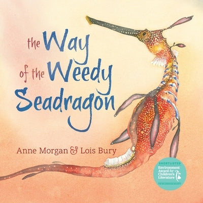 The Way of the Weedy Seadragon by Morgan, Anne