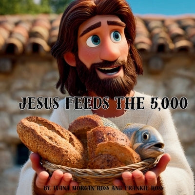 Jesus Feeds The 5,000: Tales From The Bible by Ross, Frankie