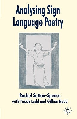 Analysing Sign Language Poetry by Sutton-Spence, R.