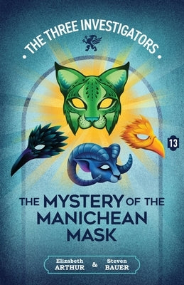 The Mystery of the Manichean Mask by Arthur, Elizabeth