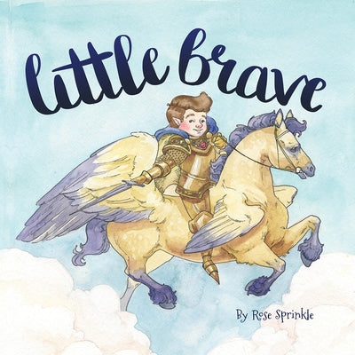 Little Brave by Sprinkle, Rose