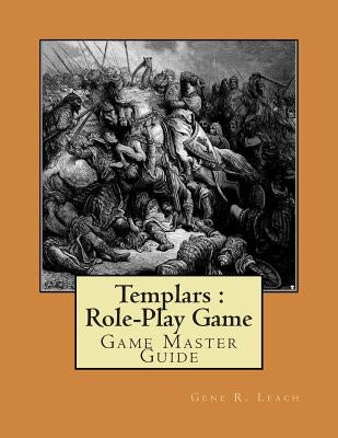 Templars Game Master Guide: The Christian Role-Play Game System by Leach, Gene R.