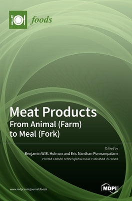 Meat Products: From Animal (Farm) to Meal (Fork) by W. B. Holman, Benjamin