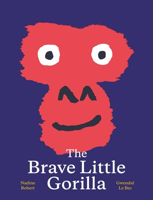 The Brave Little Gorilla by Robert, Nadine