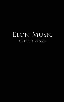 Elon Musk.: The Little Black Book by Hollister, S. C.