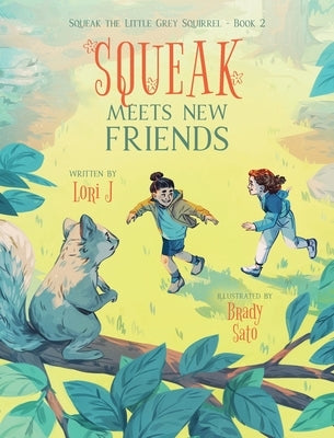 Squeak Meets New Friends by J, Lori