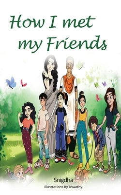 How I Met My Friends by Mallik, Snigdha