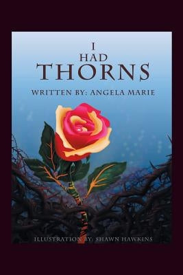 I Had Thorns by Marie, Angela