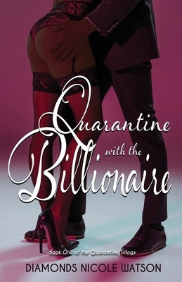 Quarantine with the Billionaire by Watson, Diamonds Nicole