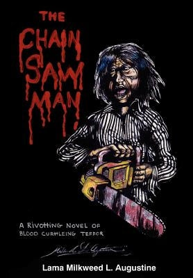 The Chainsaw Man by Augustine, Lama Milkweed L.