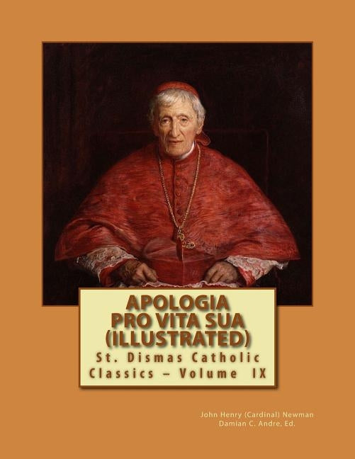 Apologia Pro Vita Sua (Illustrated) by Andre, Damian C.