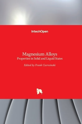 Magnesium Alloys: Properties in Solid and Liquid States by Czerwinski, Frank