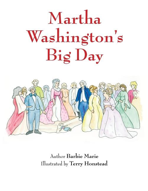 Martha Washington's Big Day by Schlichting, Barbara
