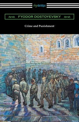 Crime and Punishment (Translated by Constance Garnett with an Introduction by Nathan B. Fagin) by Dostoyevsky, Fyodor
