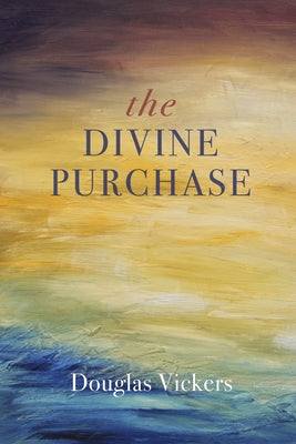 The Divine Purchase by Vickers, Douglas