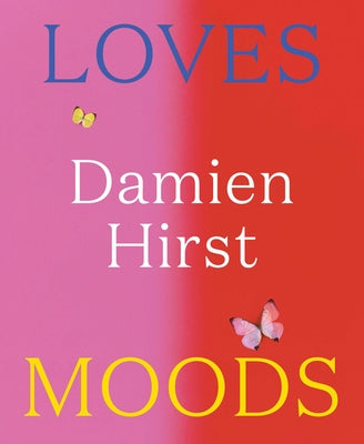 Damien Hirst: Loves Moods by Hirst, Damien