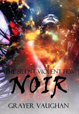 The Silent Violent Few: Noir by Vaughan, Grayer