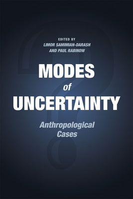 Modes of Uncertainty: Anthropological Cases by Samimian-Darash, Limor