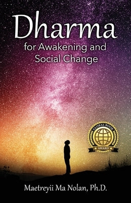 Dharma: For Awakening and Social Change by Nolan, Maetreyii Ma