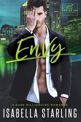Envy: A Dark Billionaire Romance by Starling, Isabella